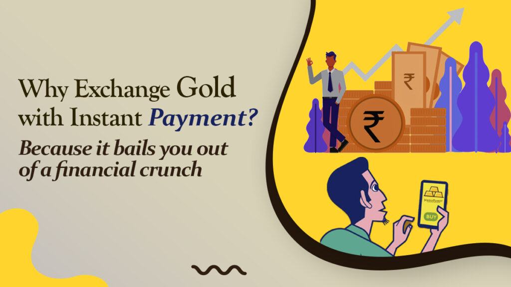 Why Exchange Gold with Instant Payment Because it bails you out of a ...